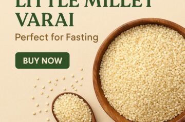 How Little Millet (Varai) Supports Clean Eating During Fasts