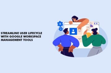 Streamline User Lifecycle with Google Workspace Management Tools