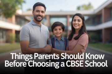 Things Parents Should Know Before Choosing a CBSE School